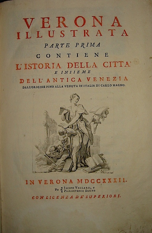 Scipione Maffei Verona illustrata. Parte prima (... Parte quarta) 1731-1732 in Verona per Jacopo Vallarsi e Pierantonio Berno